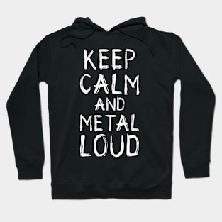 Keep Calm and Metal Loud Hoodie